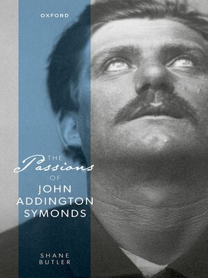 cover image of The Passions of John Addington Symonds